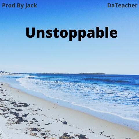 Unstoppable (feat. DaTeacher)