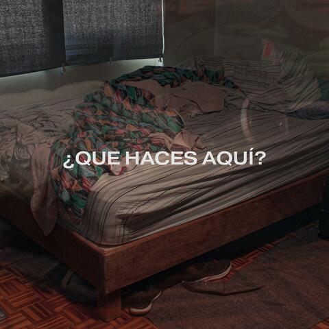 ¿Que Haces Aquí?