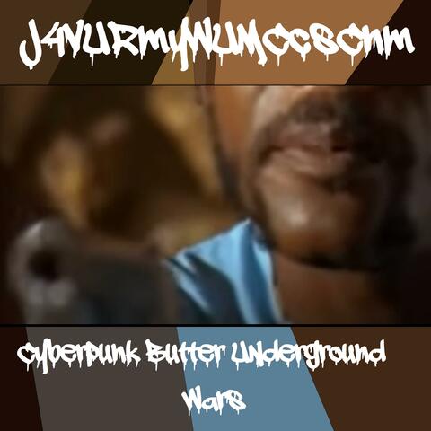 Cyberpunk Butter Underground Wars