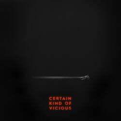 Certain Kind of Vicious