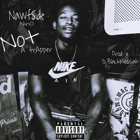 Not A Trapper (feat. Nawfside Nino)