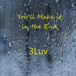 You'll Make it in the End