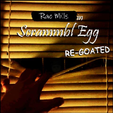 Scrammbl Egg RE-GOATED