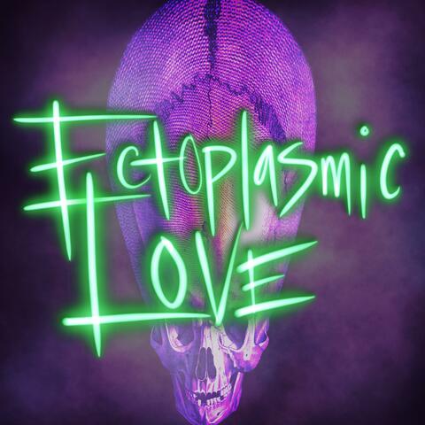 Ectoplasmic Love