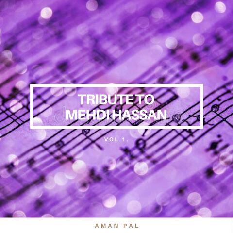 A Tribute to ustad Mehdi Hassan VOL 1 (Rare Moods)