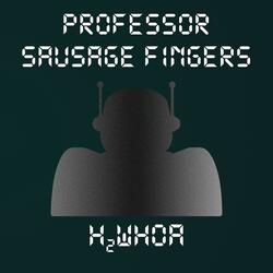 Professor Sausage Fingers