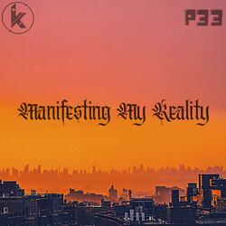 MANIFESTING MY REALITY