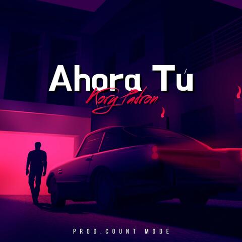 Ahora Tu (feat. Count Mode)