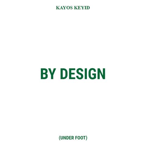 BY DESIGN (UNDER FOOT) (feat. Kayos K)