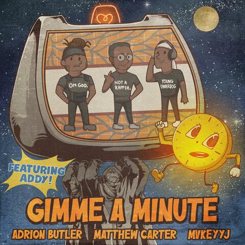 Gimme A Minute (feat. Adrion Butler & Mvkeyyj)