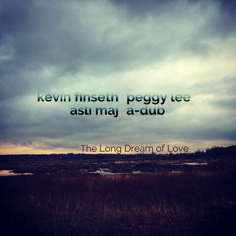 The Long Dream of Love (feat. Asli Maj, Peggy Lee & A-Dub)