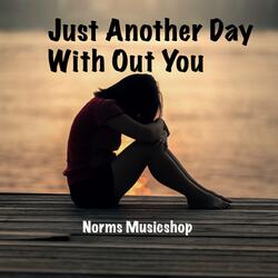 Just Another Day With Out You