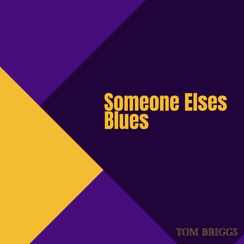 Someone Elses Blues