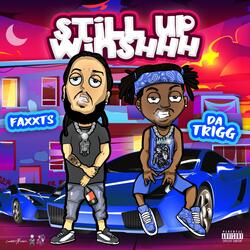 Still up winshhh (feat. Da Trigg)