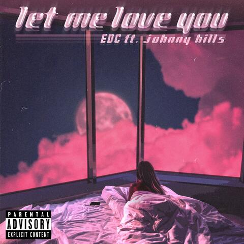 Let Me Love You (feat. Johnny Hills & 33 Huncho)