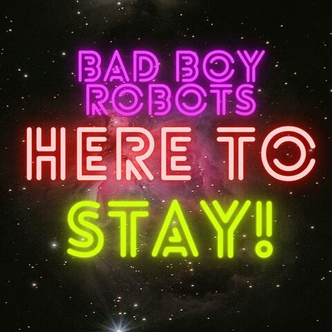 Bad Boy Robots Here To Stay