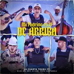 Mi Padrino es El de Arriba (feat. El Hijo del Rey, G Low & Pepe Cantarell)