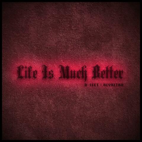 Life Is Much Better (feat. ReyRetro)