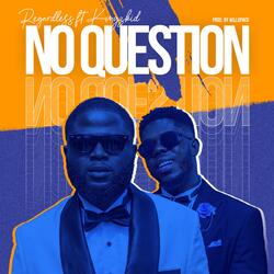 No question (feat. Kingzkid)