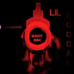Shoot Sum (feat. Lil Boodah)