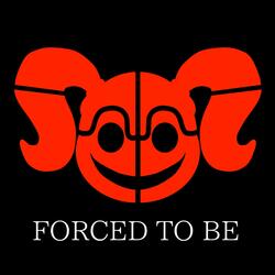 Forced To Be