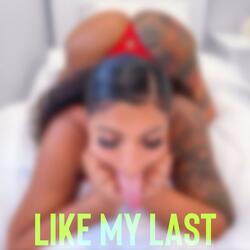 Like my last