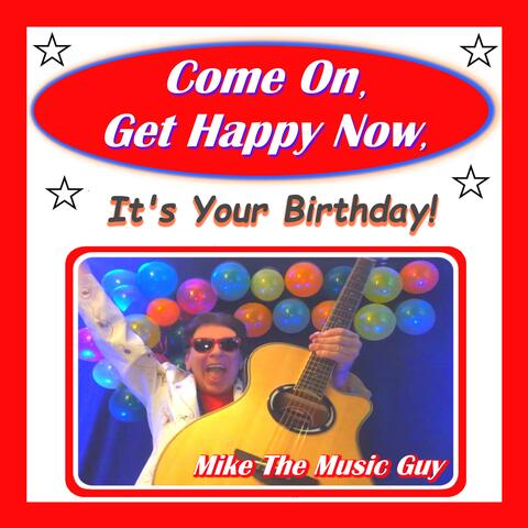 Come On, Get Happy Now, It's Your Birthday!