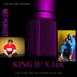 Not Perfect (feat. King Ju & J4K)