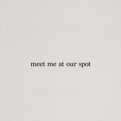 Meet Me At Our Spot