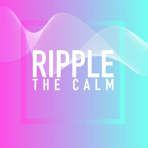 Ripple the Calm