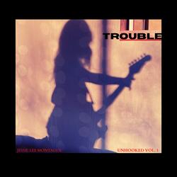 Trouble