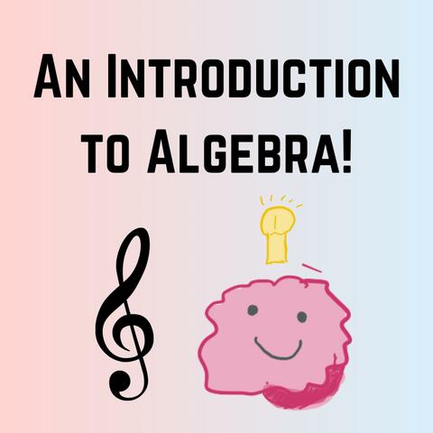 An Introduction to Algebra in 60 Seconds
