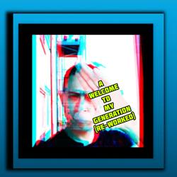 Welcome To My Generation (Re-Worked)