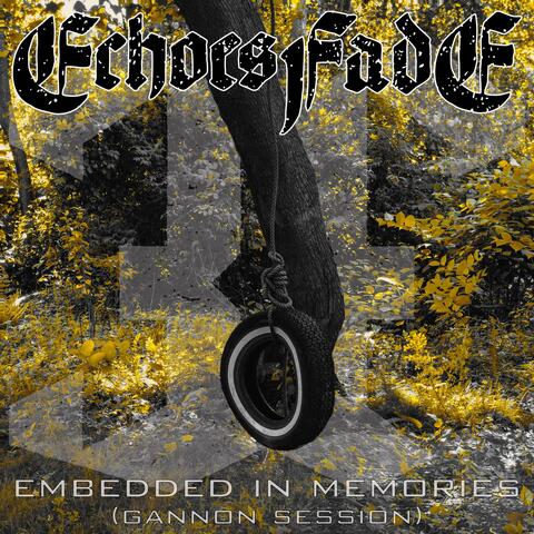 Embedded In Memories (Gannon Session)