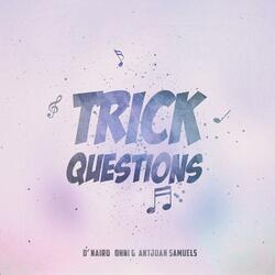 Trick Questions (feat. Ohni G & Antjuan Samuels)
