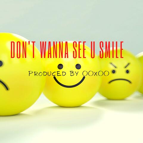 Don't Wanna See U Smile