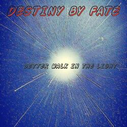 BETTER WALK IN THE LIGHT