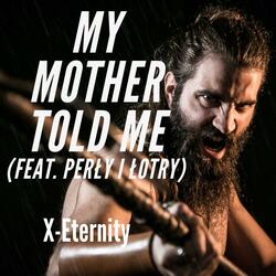 My Mother Told Me (feat. Perly i Lotry)