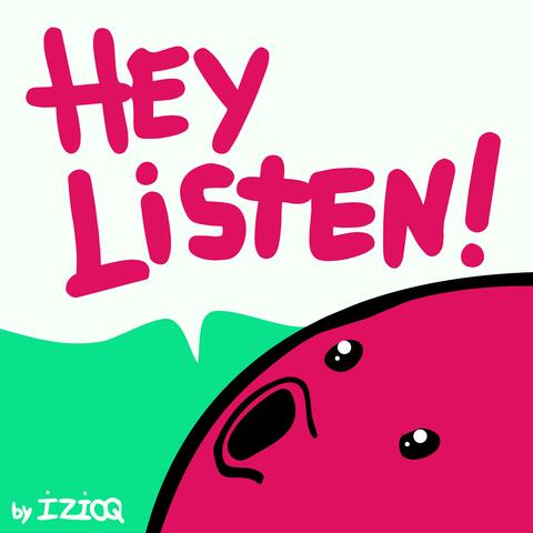 HEY Listen!