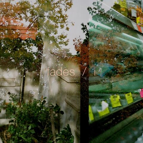 Fades / I