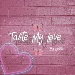 Taste My Love