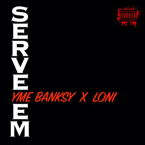 Serve Em (feat. Loni)