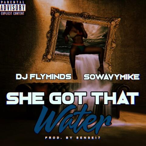 She Got That Water (feat. SoWavyMike)