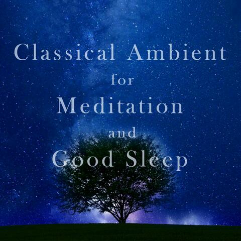 Classical Ambient for Meditation and Good Sleep