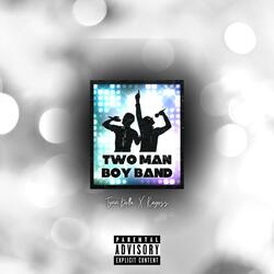 Two Man Boy Band (feat. Kayoss)
