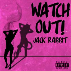 WATCH OUT!