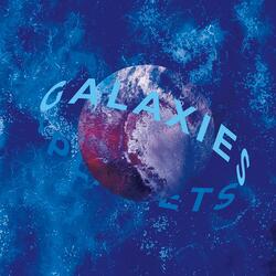 Galaxies + Planets