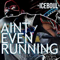 Ain't Even Running