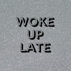 Woke Up Late (Stripped)