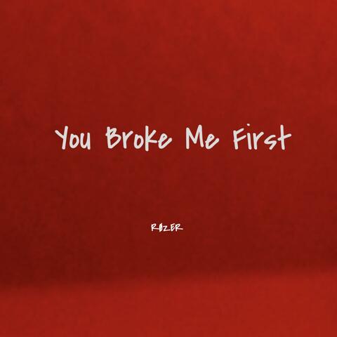 You Broke Me First
